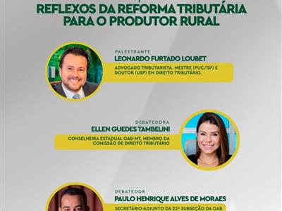 Foto da Notícia: OAB-MT chama advocacia para discutir, em palestra virtual, impactos das novas regras tributárias na vida do produtor rural