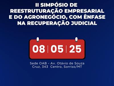 Foto da Notícia: II Simpósio de Reestruturação Empresarial e do Agronegócio discutirá legislação, IA e aspectos da recuperação judicial do produtor rural